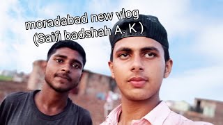 New vlog Moradabad manather ki nadi(saifibadshah.A.K)