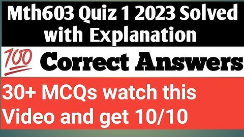 Mth603 Quiz 1 2023 || Solved with explanation ||💯 correct solution #mth603quiz12023