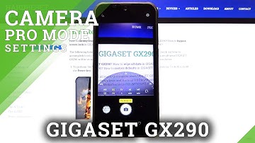 How to Use Camera Pro Mode in Gigaset GX290 – Check All Best Camera Features