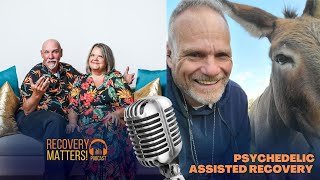 Psychedelic Assisted Therapy | Mark Guckel | Recovery Matters Podcast Ep. 99