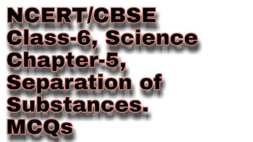 Separation of Substances/ Multiple choice questions /chapter 5/ class 6 science