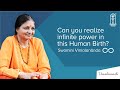 Can you realize infinite power in this human birth by swamini vimalananda chinmaya mission