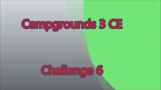 Campgrounds 3 CE Challenge 6