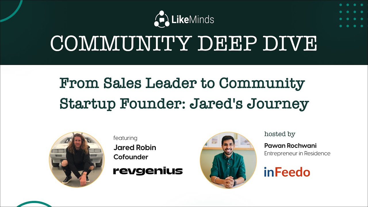 From Sales Leader to Community Startup Founder: Jared's Journey | Community Deep Dive by LikeMinds