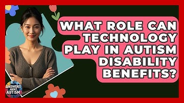 What Role Can Technology Play In Autism Disability Benefits? - Answers About Autism