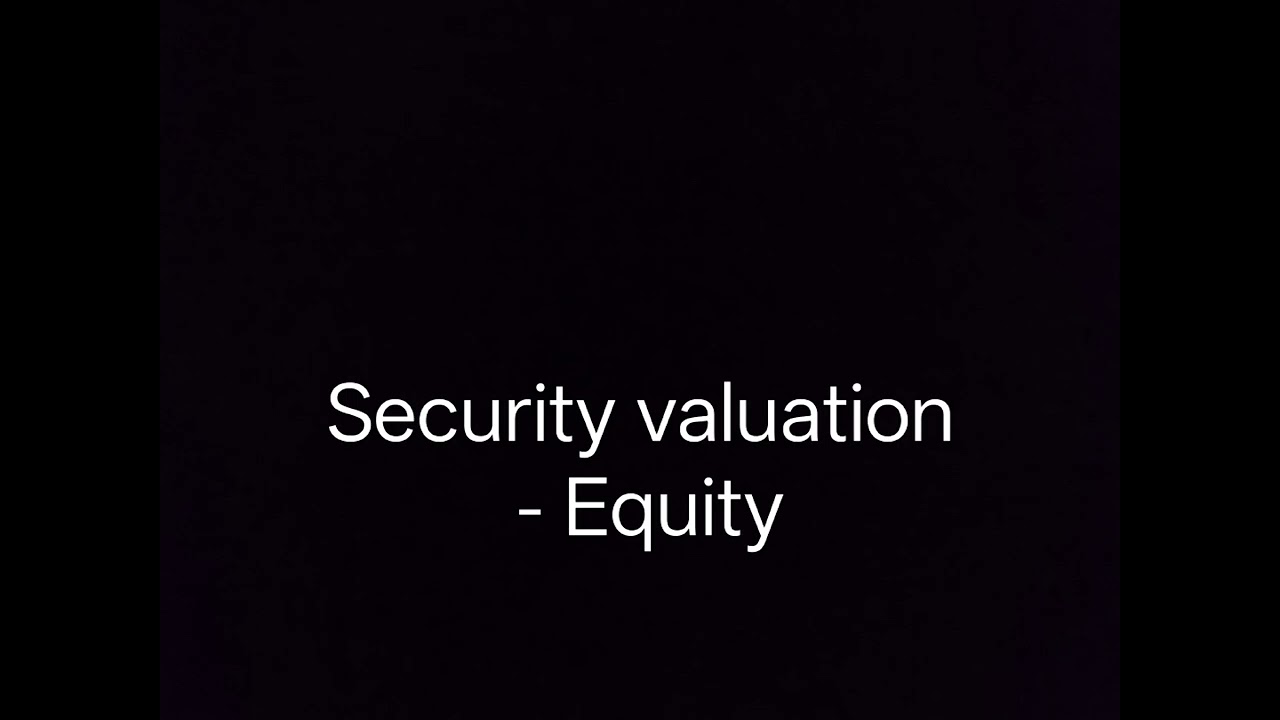 Security Valuation - Equity, Bond, Miscellaneous 
