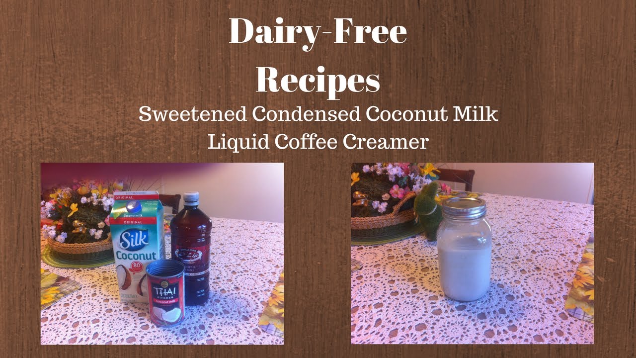 Dairy Free Sweetened Condensed Milk and Coffee Creamer Recipes YouTube