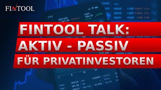 Fintool Talk Aktiv - Passiv Für Privatinvestoren