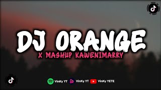 DJ ORANGE X MASHUP KAWENIMARRY MENGKANE