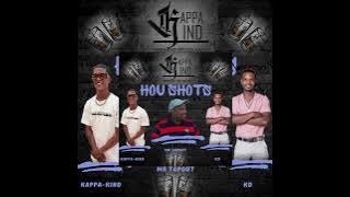 Hou shots -kappa Kindt ft Mr TapOut &KD