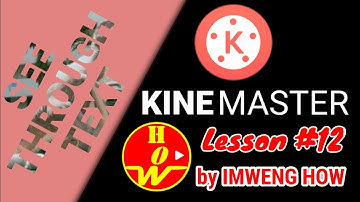 How to Create Transparent Text in KineMaster || Tutorial Lesson 12 || (Filipino)