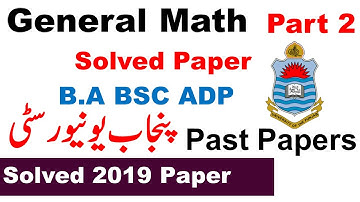 BSC ADS Part 2 General Math 2019 Paper Solved Punjab University BA BSC ADP Past Papers Solved PU