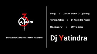 DARAN DENA O DJ YATINDRA NAGRI UT | DjsCgworld | Dj Yatindra