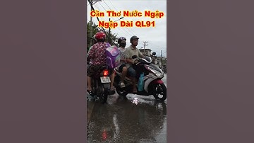 CẦN THƠ NƯỚC NGẬP TẠI QUỐC LỘ 91 quá khủng nên lên cả đoạn đường #shorts