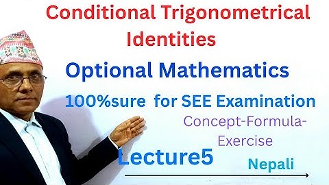 ||Conditional Trigonometric Identities||Class10 Optional Mathematics 5thvid|