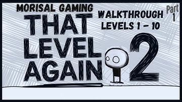 That Level Again 2 - Levels 1 - 10 | Walkthrough | Part 1 | Morisal Gaming