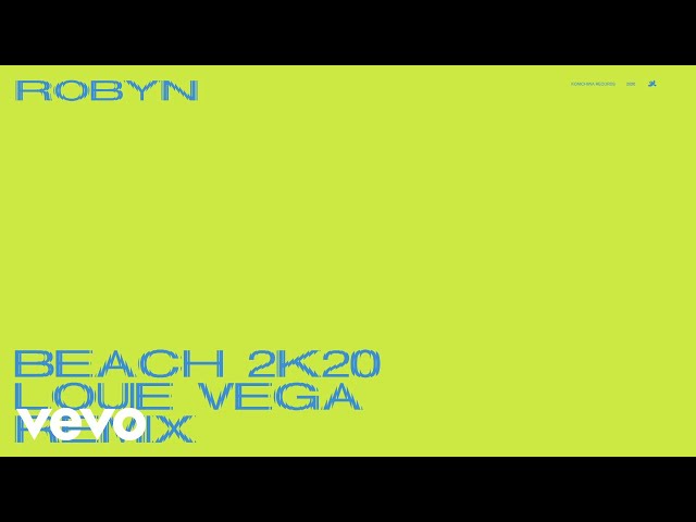 Robyn - Beach2K20 (Louie Vega Remix / Audio)