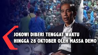 Jokowi Diberi Tenggat Waktu hingga 28 Oktober Oleh Massa Demo