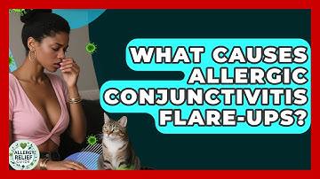 What Causes Allergic Conjunctivitis Flare-ups? - Allergy Relief Guide