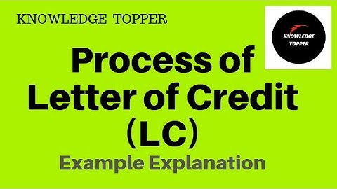 Process of Letter of Credit | Process of LC Transaction | Procedure of Letter of Credit | LC Steps