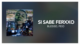 ‎Blessd, Feid - SI SABE FERXXO [ Letra/Lyric ]