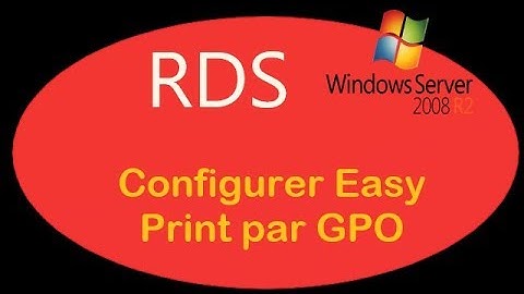 RDS (Windows Server 2008) - 04. Configurer Easy Print (GPO) - T2SI