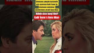 Sinemanın yakışıklı karizmatik oyuncusu Kadir İnanır ile sinemanın güzellerinden afrodit Banu Alkan