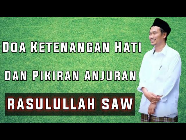 Gus Baha - Doa Ketenangan Hati dan Pikiran Anjuran RASULULLAH SAW class=