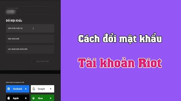 Cách đổi mật khẩu tài khoản Riot Mới Nhất