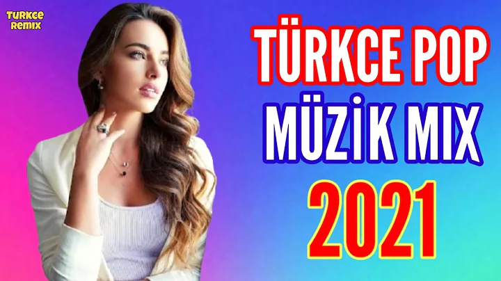 TÜRKÇE POP REMİX ŞARKILAR 2021 🔥 Yeni Türkçe Pop Şarkılar 2021
