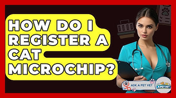 How Do I Register A Cat Microchip? - Ask A Pet Vet