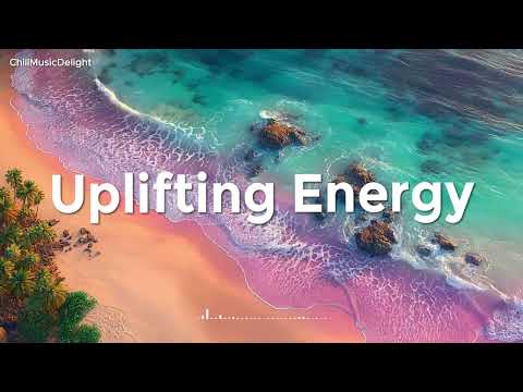 Uplifting Energy 🌊🎵 Tropical Chillout Music for Positive Day | ChillMusicDelight