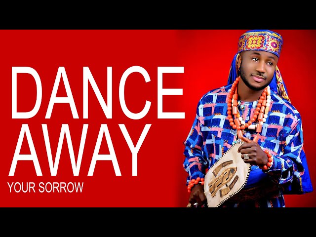 DANCE AWAY YOUR SORROW - Prince Gozie Okeke class=