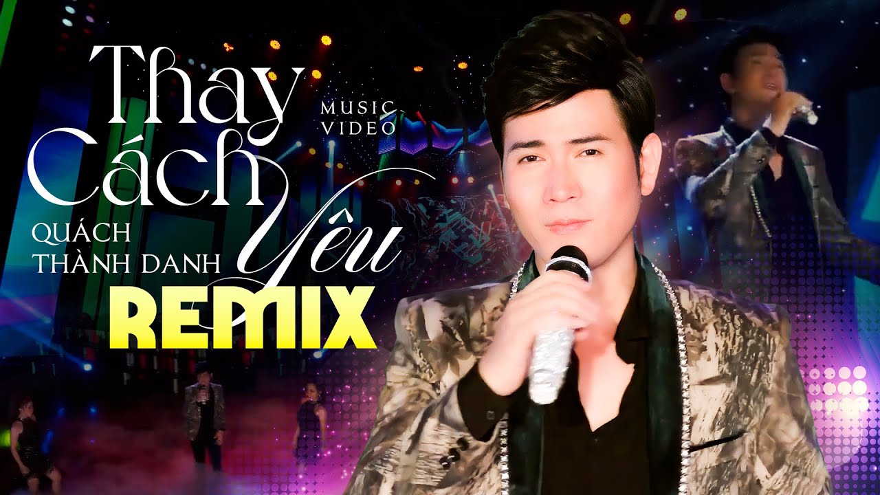 THAY CÁCH YÊU REMIX - QUÁCH THÀNH DANH | Nhạc Cổ Remix Đánh Đổ Dân Chơi 2024