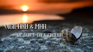 Vigiland, MHA - We Don’t Talk Enough (Lyrics)