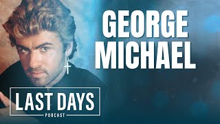 Ep. 47 - George Michael | Last Days Podcast