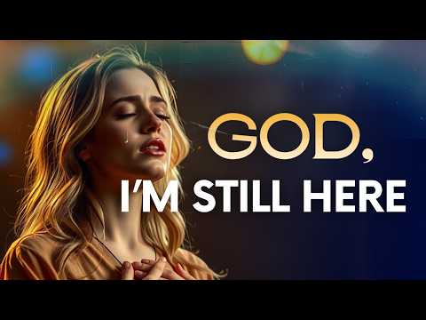God, I’m Still Here | Worship Song for the Weary Heart