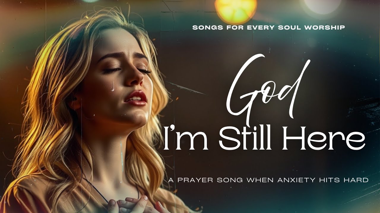 God, I’m Still Here | Worship Song for the Weary Heart