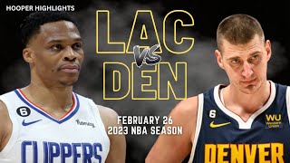 LA Clippers vs Denver Nuggets Full Game Highlights | Feb 26 | 2023 NBA Season
