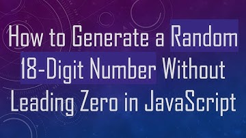How to Generate a Random 18-Digit Number Without Leading Zero in JavaScript