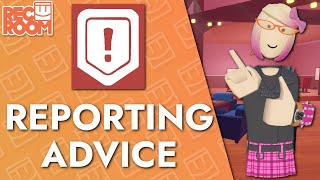 How To Rec Room- Reporting Advice!