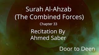 Surah Al-Ahzab (The Combined Forces) Ahmed Saber  Quran Recitation
