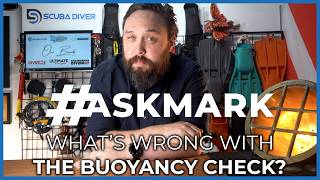 What's Wrong With My Buoyancy Check? #askmark