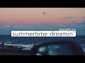 ♫ summertime dreamin&#39; ; indie/bedroom pop [10 songs]