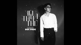 YÊU LÀ THA THỨ | ĐỨC PHÚC (COVER) | OFFICIAL AUDIO