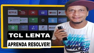 Smart TV TCL ANDROID está LENTA ou TRAVANDO APRENDA RESOLVER