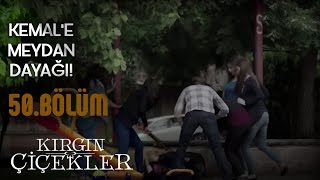 Kırgın Çiçekler 50.Bölüm - Kemal’ in Cezasını Kızlar Veriyor