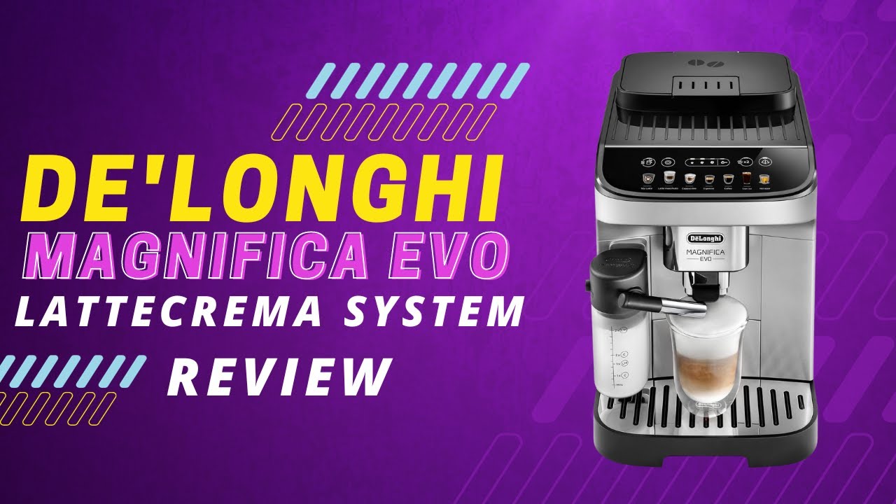 De'Longhi Magnifica Evo with LatteCrema System, Fully Automatic Machine  Bean & Reviews