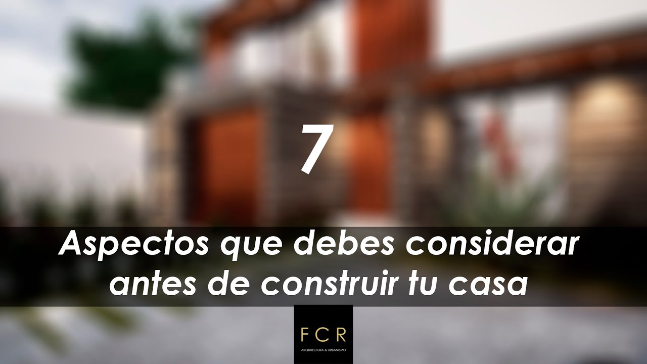 7 aspectos que debes considerar antes de construir tu casa. - YouTube