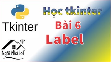 [tkinter bài 6] Sử dụng Label - Ngôi Nhà IoT